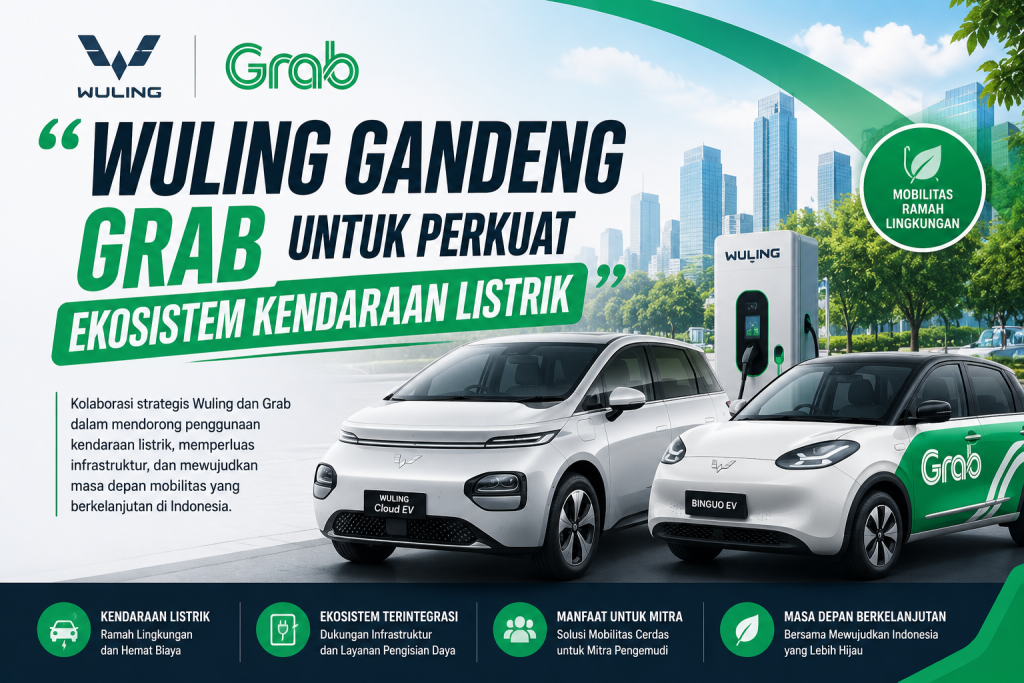 Wuling Gandeng Grab untuk Perkuat Ekosistem Kendaraan Listrik