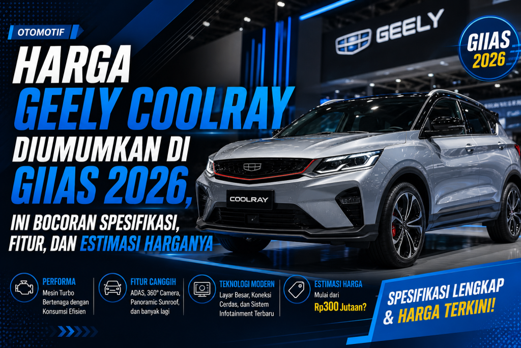 Harga Geely Coolray Diumumkan di GIIAS 2026, Ini Bocoran Spesifikasi, Fitur, dan Estimasi Harganya