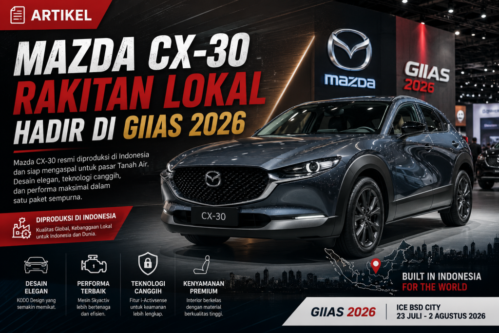 Mazda CX-30 Rakitan Lokal Hadir di GIIAS 2026